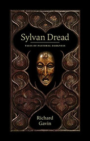 Sylvan Dread (Tales of Pastoral Darkness) by Richard Gavin, Daniel Schulke, 9781945147005