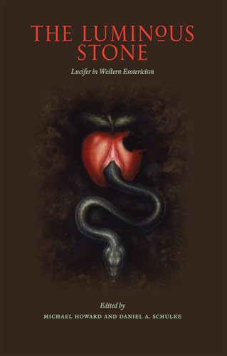The Luminous Stone (Lucifer in Western Esotericism) by Michael Howard, Daniel Schulke, Hagen Von Tulien, 9781945147043
