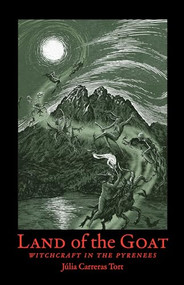Land of the Goat (Witchcraft in the Pyrenees) by Júlia Carreras-Tort, Marianna Atlas, 9781945147487