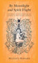 By Moonlight and Spirit Flight by Michael Howard, 9781945147340