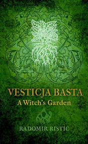 Vesticja Basta (A Witch's Garden) by Radomir Ristic, Liv Rainey-Smith, 9781945147166