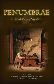 Penumbrae by Richard Gavin, Patricia Cram, Daniel Schulke, Caitlín Kiernan, Brian Evenson, 9781945147135