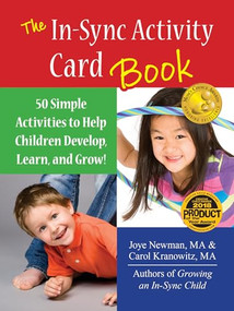 The In Sync Activity Card Book (50 Simple Activities to Help Children Develop, Learn, and Grow!) by Carol Kranowitz, Joye Newman, 9781935567547
