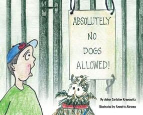 Absolutely No Dogs Allowed by Asher Kranowitz, Annette Abrams, Carol Kranowitz, 9781935567585