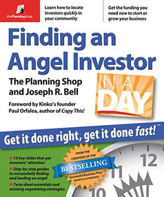 Finding an Angel Investor in a Day (Get It Done Right, Get It Done Fast) by Planning Shop, Joseph R Bell, Tracey Taylor, Paul Orfalea, 9780974080185