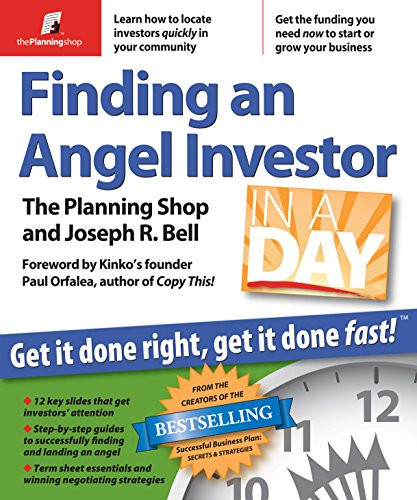 Finding an Angel Investor in a Day (Get It Done Right, Get It Done Fast) by Planning Shop, Joseph R Bell, Tracey Taylor, Paul Orfalea, 9780974080185