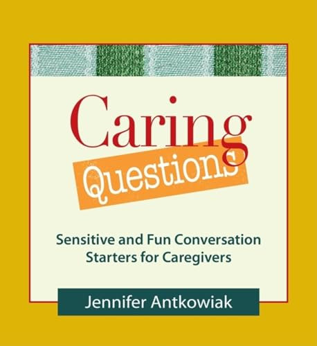 Caring Questions (Sensitive and Fun Conversation Starters for Caregivers) by Jennifer Antkowiak, 9780980028881