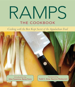 Ramps: the Cookbook (Cooking with the Best Kept Secret of the Appalachian Trail) by The Editors of St. Lynn's Press, Todd C. Gray, Glen Facemire, 9780983272625