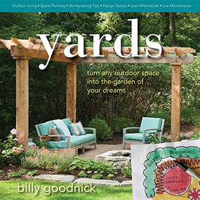 Yards (Turn Any Outdoor Space into the Garden of Your Dreams) by Billy Goodnick, 9780985562212