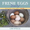 Fresh Eggs Daily (Raising Happy, Healthy Chickens...Naturally) by Lisa Steele, 9780985562250