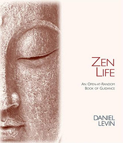 Zen Life (An Open-At-Random Book of Guidance) by Daniel Levin, 9780980028874