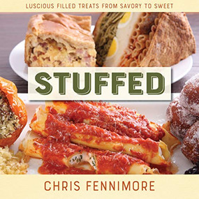 Stuffed (Luscious Filled Treats from Savory to Sweet) by Chris Fennimore, 9781943366446