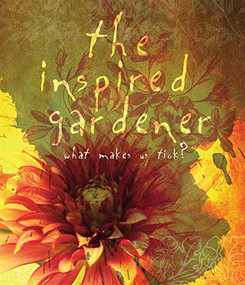 The Inspired Gardener (What Makes Us Tick) by The Editors of St. Lynn's Press, 9780981961538