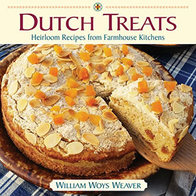 Dutch Treats (Heirloom Recipes from Farmhouse Kitchens) by William Woys Weaver, 9781943366040