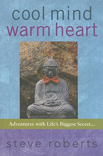 Cool Mind Warm Heart (Adventures with Life's Biggest Secret) by Steve Roberts, 9780976763109