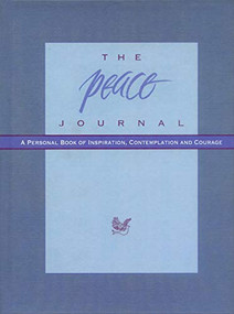 The Peace Journal (A Personal Book of Inspiration, Contemplation and Courage) by Catherine Dees, Abby Dees, 9780980028812