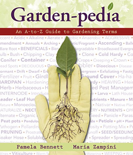 Garden-Pedia (An A-to-Z Guide to Gardening Terms) by Pamela Bennett, Maria Zampini, 9780989268844