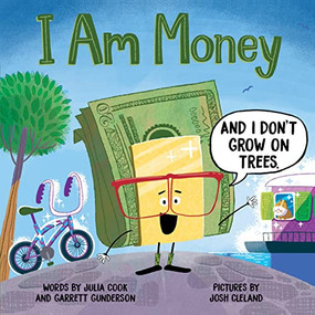 I Am Money by Julia Cook, Garrett Gunderson, Josh Cleland, 9781728271262