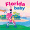 Florida Baby by Shirley Vernick, Ryan Wheatcroft, 9781728285719