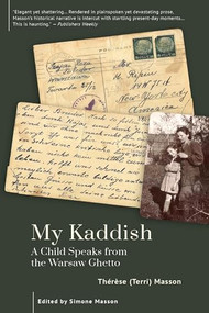 My Kaddish (A Child Speaks from the Warsaw Ghetto) by Thérèse (Terri) Masson, Simone Masson, 9798887192215