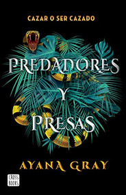Predadores y presas / Beasts of Prey (Spanish Edition) by Ayana Gray, 9786070799518