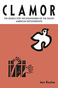 Clamor (The search for the disappeared of the South American dictatorships) - 9781909014923 by Jan Rocha, 9781909014923