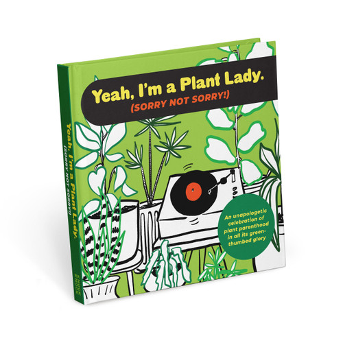 Yeah, I'm a Plant Lady (Sorry Not Sorry!) (An Unapologetic Celebration of Plant Parenthood In All Its Green-Thumbed Glory) by Knock Knock, 9781683494133