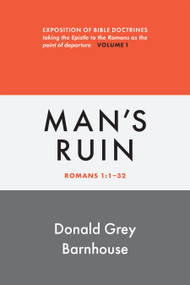 Romans, vol 1: Man's Ruin (Exposition of Bible Doctrines) by Donald Grey Barnhouse, 9780802883612