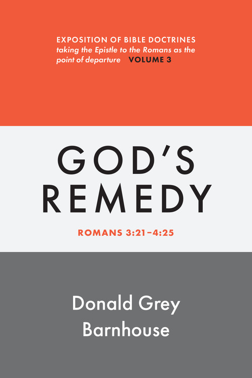 Romans, vol 3: God's Remedy (Exposition of Bible Doctrines) by Donald Grey Barnhouse, 9780802883636