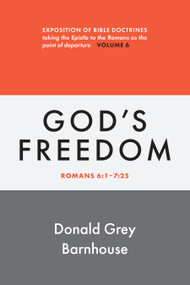 Romans, vol 6: God's Freedom (Exposition of Bible Doctrines) by Donald Grey Barnhouse, 9780802883667