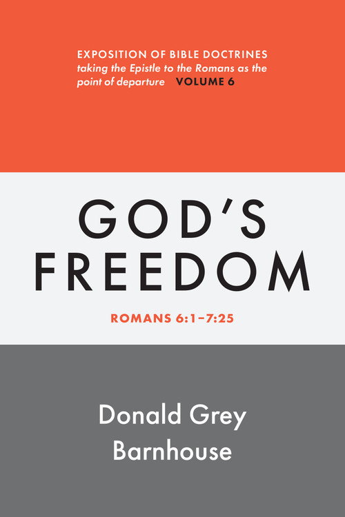 Romans, vol 6: God's Freedom (Exposition of Bible Doctrines) by Donald Grey Barnhouse, 9780802883667