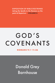 Romans, vol 8: God's Covenants (Exposition of Bible Doctrines) by Donald Grey Barnhouse, 9780802883681