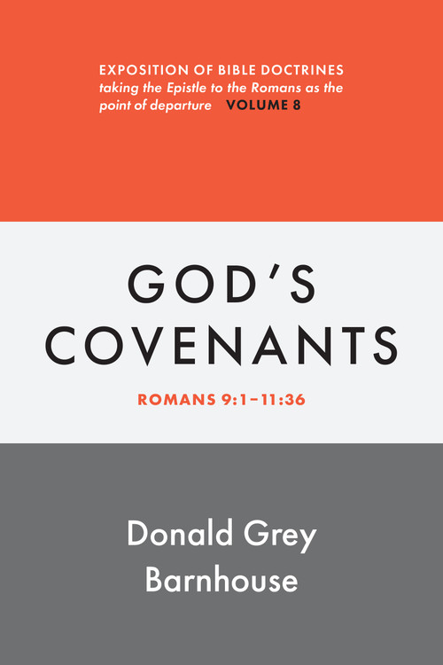 Romans, vol 8: God's Covenants (Exposition of Bible Doctrines) by Donald Grey Barnhouse, 9780802883681