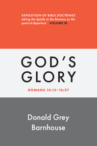 Romans, vol 10: God's Glory (Exposition of Bible Doctrines) by Donald Grey Barnhouse, 9780802883704