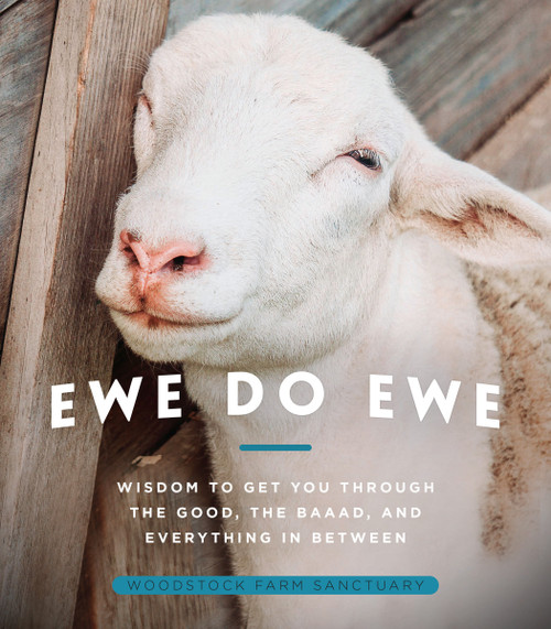 Ewe Do Ewe (Wisdom to Get You Through the Good, the Baaad, and Everything in Between) by Woodstock Farm Sanctuary, 9781954641082