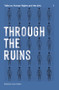 Through the Ruins (Talks on Human Rights and the Arts 1) by Fawz Kabra, Tania El Khoury, Charles Heller, CASSILS, Emily Johnson, Faustin Linyekula, Lorenzo Pezzani, The White Pube, Ashmina Ranjit, Mark Sealy, Hamed Sinno, 9781581772241