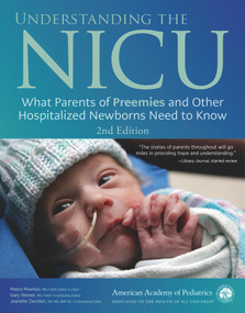 Understanding the NICU (What Parents of Preemies and Other Hospitalized Newborns Need to Know) - 9781610026659 by Meera Meerkov MD, Gary Weiner MD, Jeanette Zaichkin RN, MN, NNP-BC, Gary M Weiner MD, 9781610026659