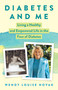 Diabetes and Me (Living a Healthy and Empowered Life in the Face of Diabetes) by Wendy Louise Novak, David Novak, 9781633310803