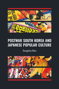 Postwar South Korea and Japanese Popular Culture by Sungmin Kim, 9781876843748