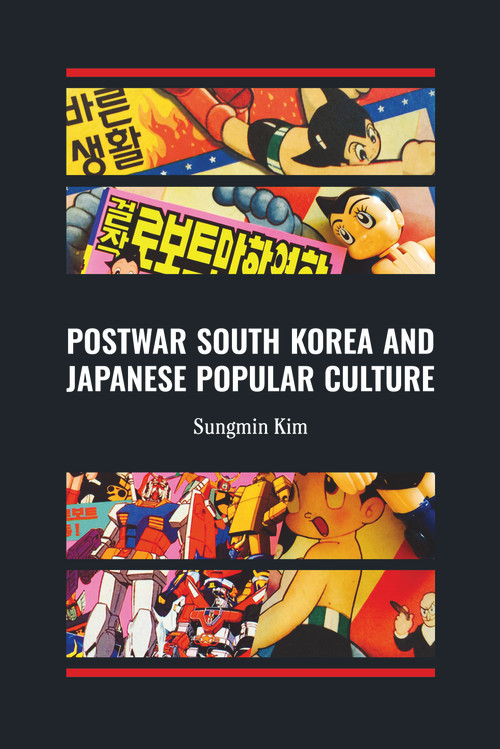 Postwar South Korea and Japanese Popular Culture by Sungmin Kim, 9781876843748