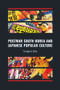 Postwar South Korea and Japanese Popular Culture by Sungmin Kim, 9781876843748