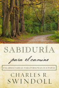 Sabiduría para el camino (Palabras sabias para personas ocupadas) (Spanish Edition) by Charles R. Swindoll, 9781400246380
