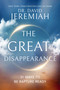 The Great Disappearance (31 Ways to be Rapture Ready) by Dr.  David Jeremiah, 9780785252245
