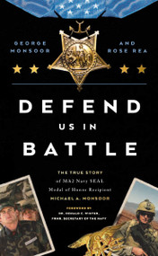 Defend Us in Battle (The True Story of MA2 Navy SEAL Medal of Honor Recipient Michael A. Monsoor) - 9780785290667 by George Monsoor, Rose M. Rea, 9780785290667