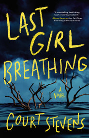 Last Girl Breathing (A Novel) by Court Stevens, 9780840707109
