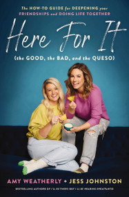Here For It by Amy Weatherly, Jess Johnston, 9781400226832