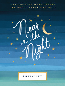 Near in the Night (100 Evening Meditations on God's Peace and Rest (A 100-Day Devotional) - The Perfect Mother's Day Gift for Christian Moms) by Emily Ley, 9781400231324
