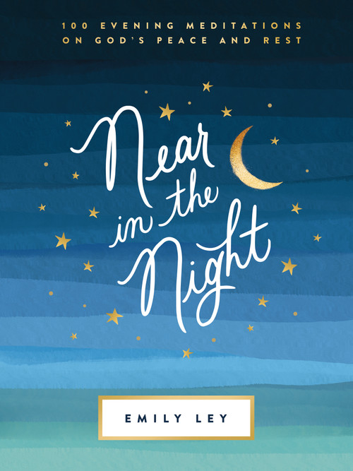 Near in the Night (100 Evening Meditations on God's Peace and Rest (A 100-Day Devotional) - The Perfect Mother's Day Gift for Christian Moms) by Emily Ley, 9781400231324