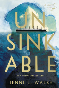 Unsinkable (A Novel) - 9781400233946 by Jenni L Walsh, 9781400233946