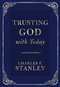 Trusting God with Today by Charles F. Stanley, 9781400237906